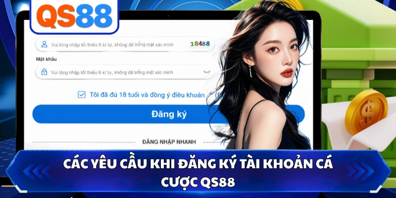 Các yêu cầu khi đăng ký tài khoản cá cược QS88