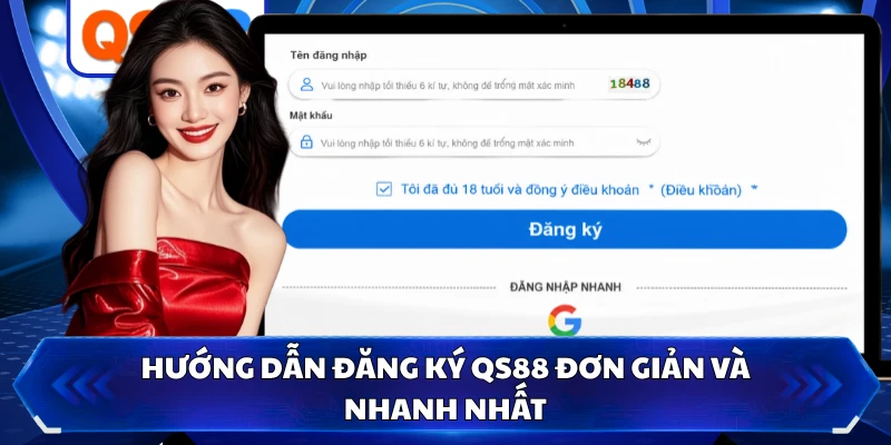 Hướng dẫn đăng ký QS88 đơn giản và nhanh nhất