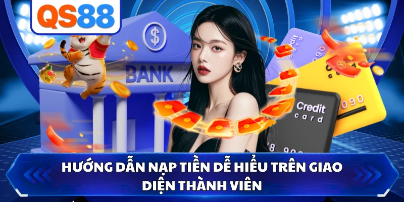 Hướng dẫn nạp tiền dễ hiểu trên giao diện thành viên