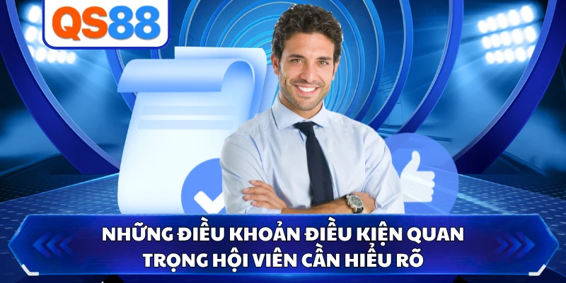 Những điều khoản điều kiện quan trọng hội viên cần hiểu rõ