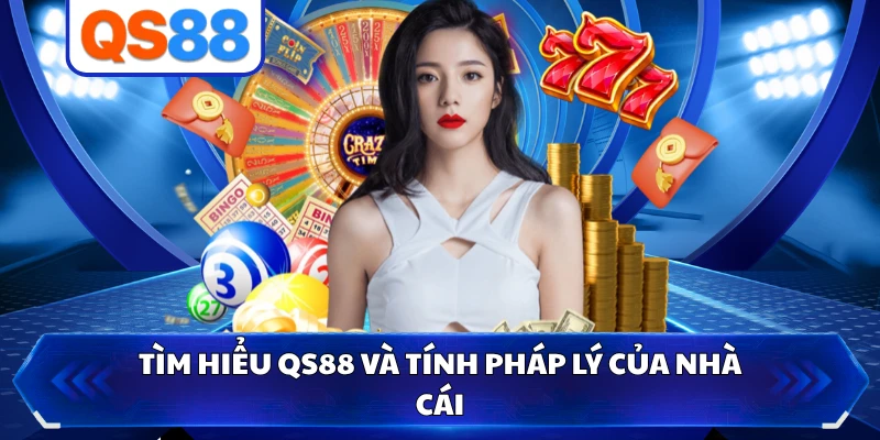 Tìm hiểu QS88 và tính pháp lý của nhà cái