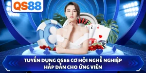Tuyển Dụng QS88 Cơ Hội Nghề Nghiệp Hấp Dẫn Cho Ứng Viên
