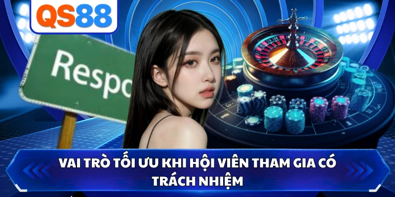 Vai trò tối ưu khi hội viên tham gia có trách nhiệm